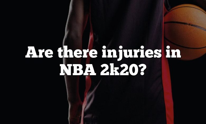 Are there injuries in NBA 2k20?