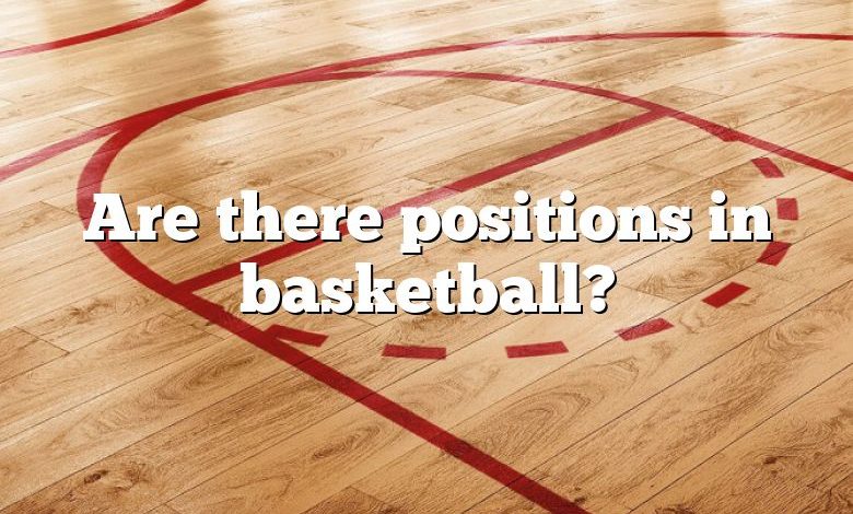 Are there positions in basketball?