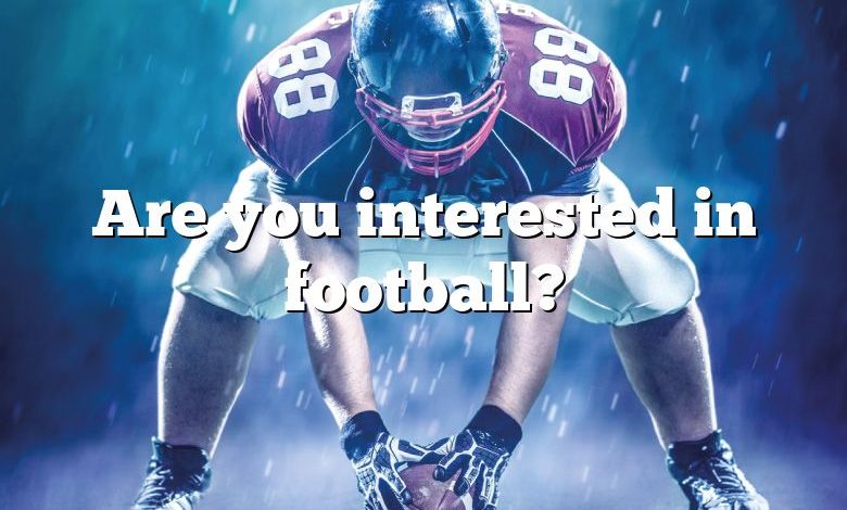 Are you interested in football?