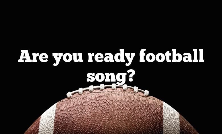 Are you ready football song?