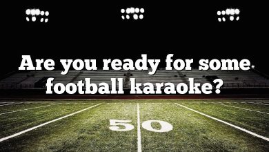 Are you ready for some football karaoke?