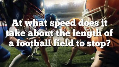 At what speed does it take about the length of a football field to stop?