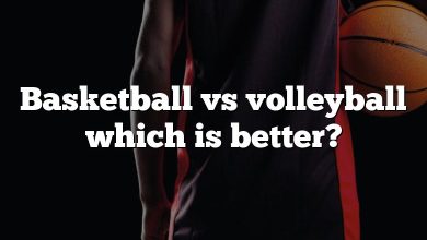 Basketball vs volleyball which is better?