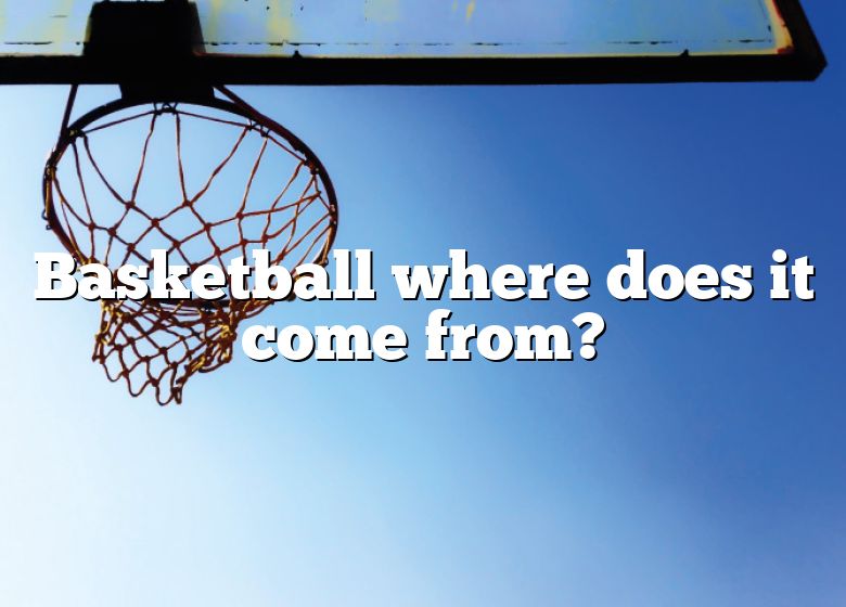 basketball-where-does-it-come-from-dna-of-sports