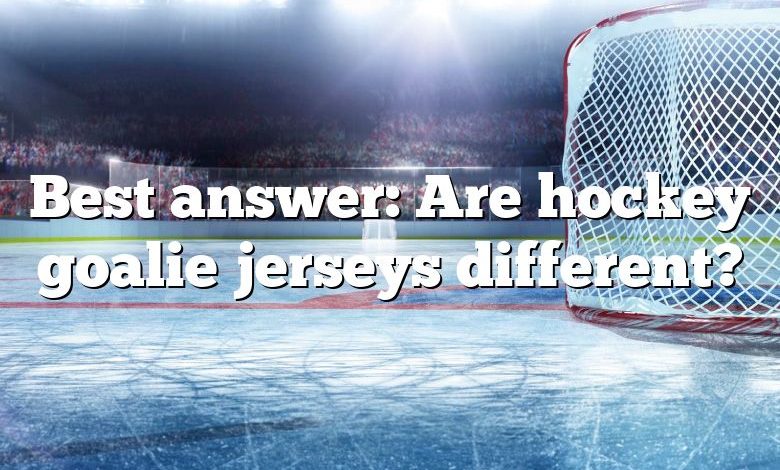 Best answer: Are hockey goalie jerseys different?