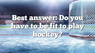 Best answer: Do you have to be fit to play hockey?