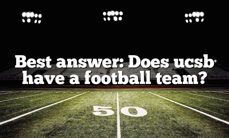 Best answer: Does ucsb have a football team?