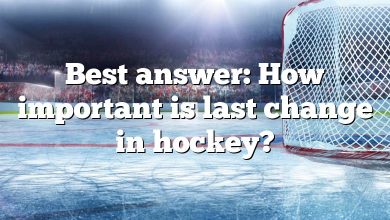 Best answer: How important is last change in hockey?