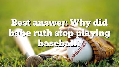 Best answer: Why did babe ruth stop playing baseball?