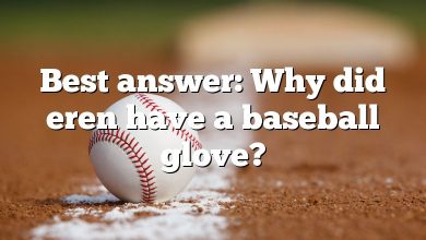 Best answer: Why did eren have a baseball glove?