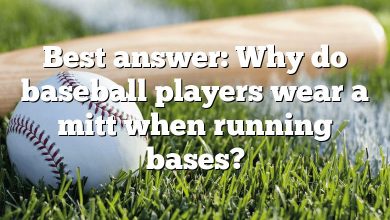 Best answer: Why do baseball players wear a mitt when running bases?