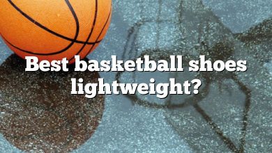 Best basketball shoes lightweight?