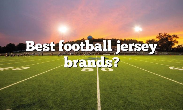 Best football jersey brands?