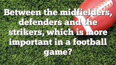 Between the midfielders, defenders and the strikers, which is more important in a football game?