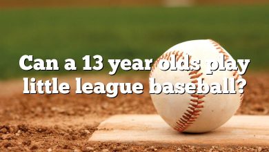 Can a 13 year olds play little league baseball?