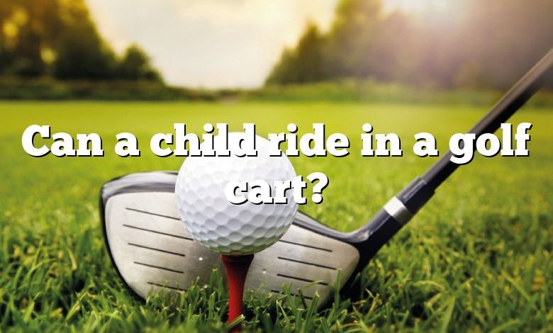 Can a child ride in a golf cart?