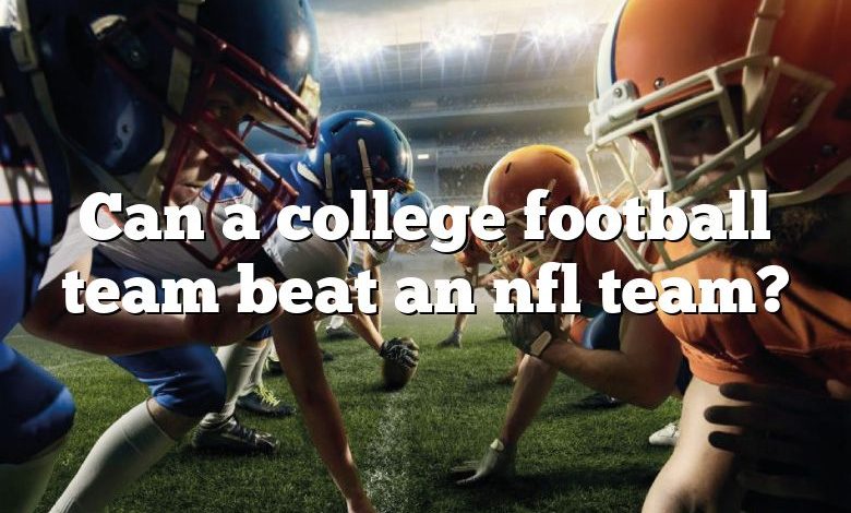 Can a college football team beat an nfl team?