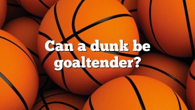 Can a dunk be goaltender?