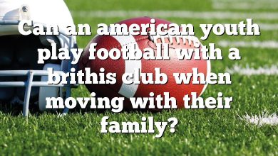 Can an american youth play football with a brithis club when moving with their family?