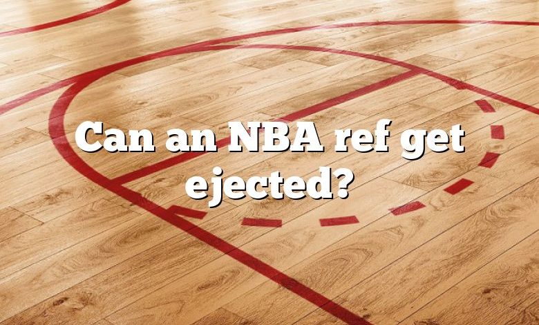 Can an NBA ref get ejected?