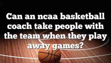 Can an ncaa basketball coach take people with the team when they play away games?