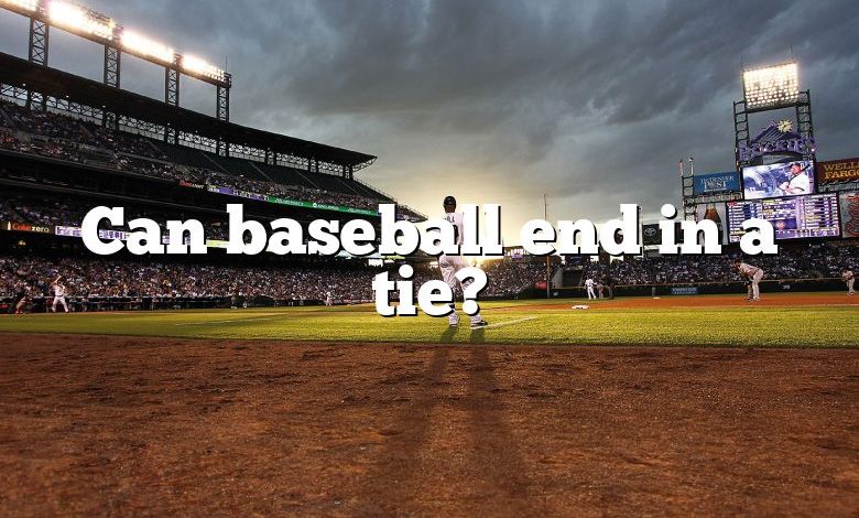 Can baseball end in a tie?