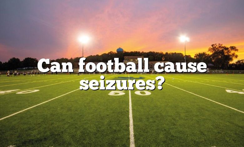 Can football cause seizures?