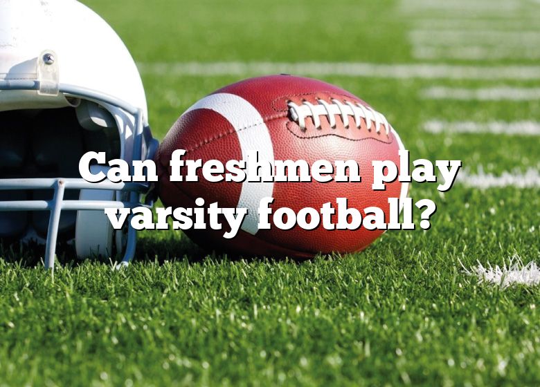 can-freshmen-play-varsity-football-dna-of-sports