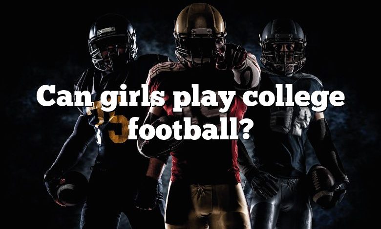 Can girls play college football?