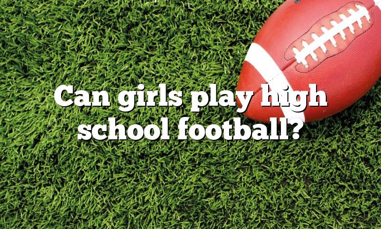 Can girls play high school football?