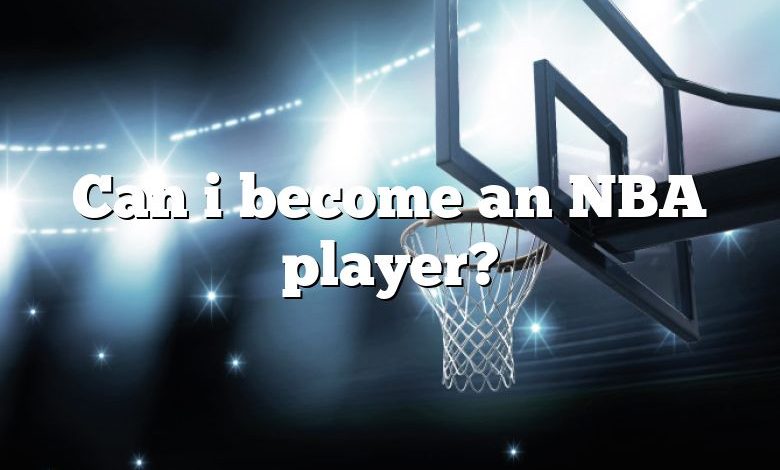 Can i become an NBA player?