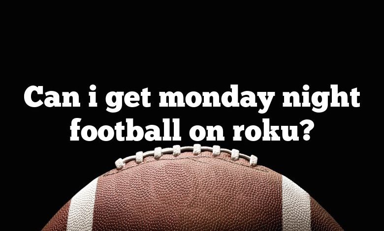 Can i get monday night football on roku?