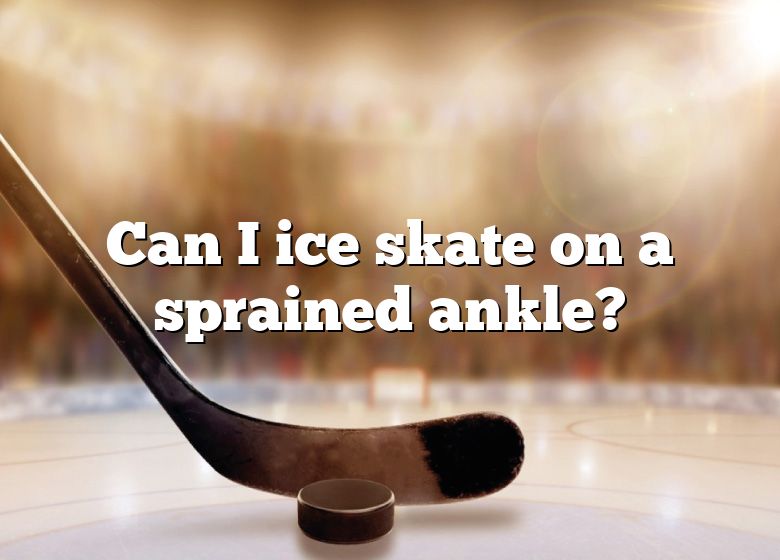 can-i-ice-skate-on-a-sprained-ankle-dna-of-sports