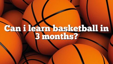 Can i learn basketball in 3 months?