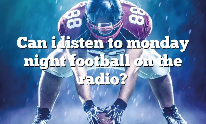 Can i listen to monday night football on the radio?