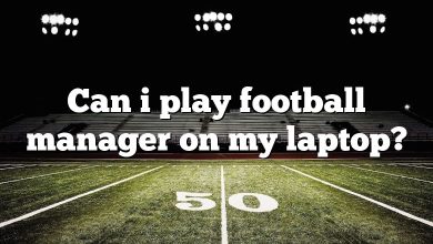 Can i play football manager on my laptop?