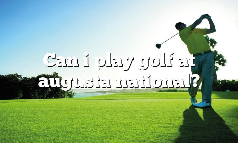 Can i play golf at augusta national?