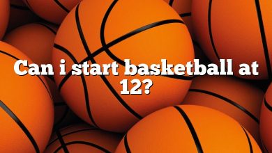 Can i start basketball at 12?