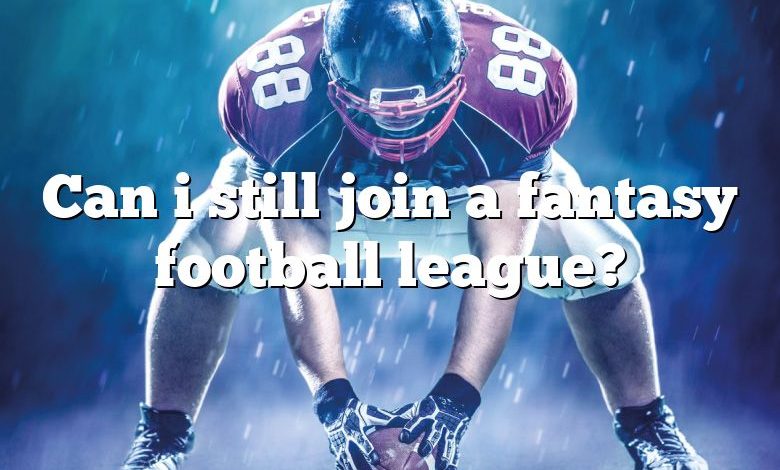 Can i still join a fantasy football league?