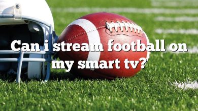 Can i stream football on my smart tv?