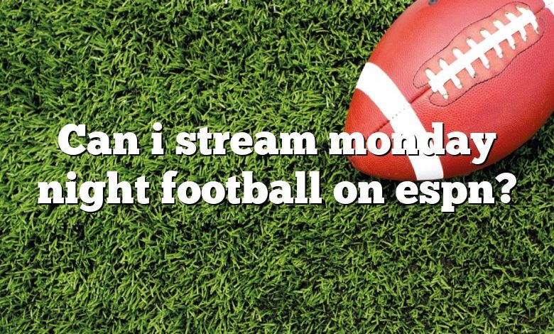 Can i stream monday night football on espn?