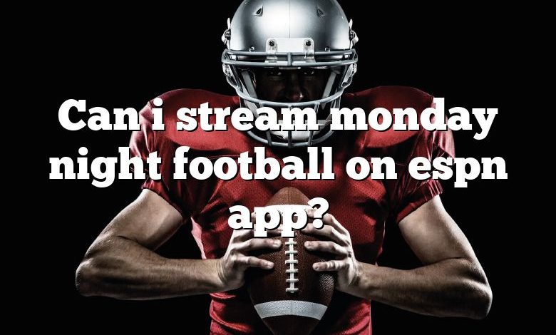 Can i stream monday night football on espn app?