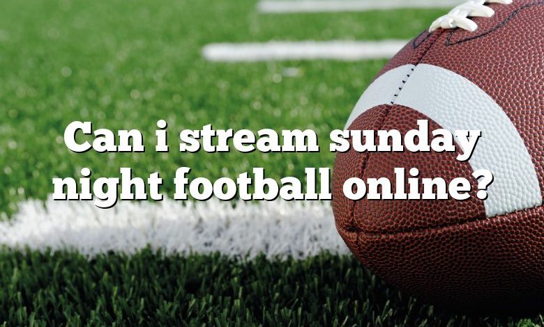 Can i stream sunday night football online?