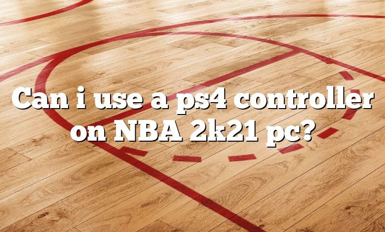 Can i use a ps4 controller on NBA 2k21 pc?