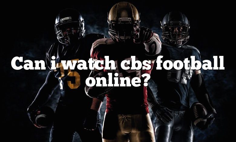 Can i watch cbs football online?