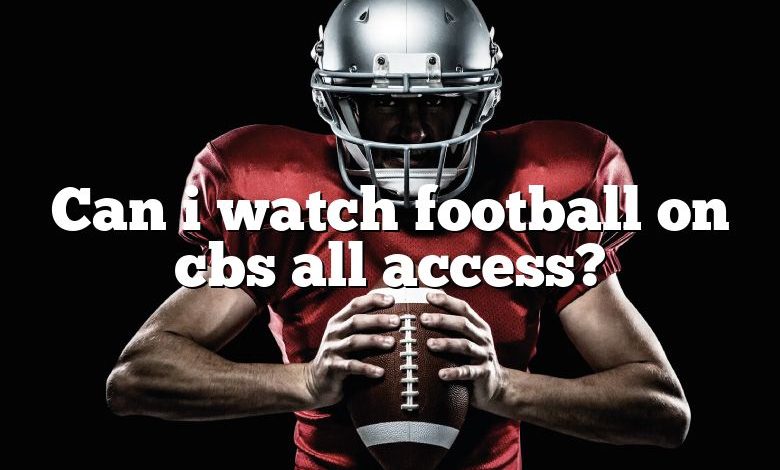 Can i watch football on cbs all access?