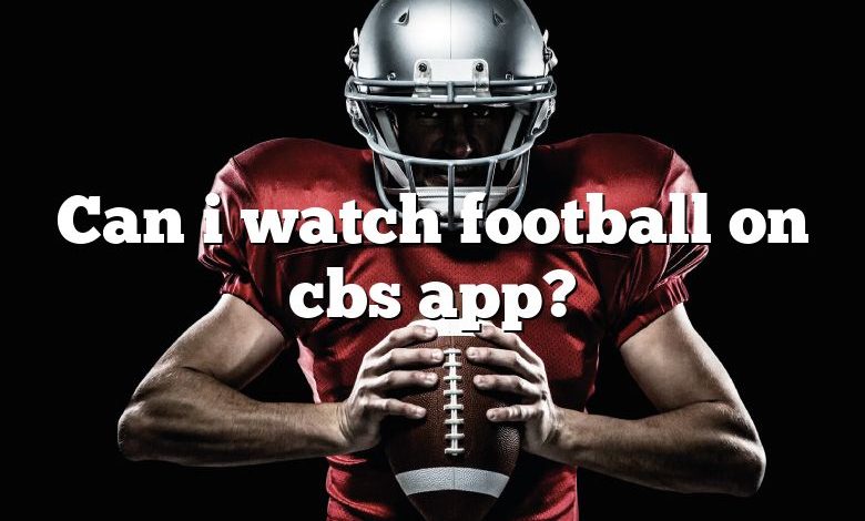 Can i watch football on cbs app?