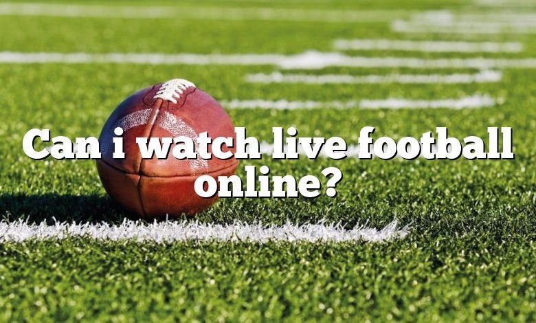 Can i watch live football online?