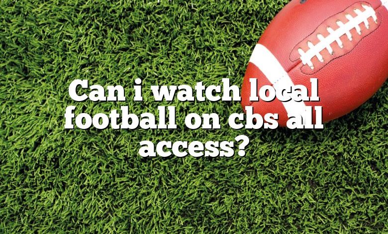 Can i watch local football on cbs all access?