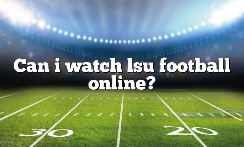 Can i watch lsu football online?